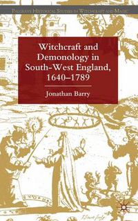 Cover image for Witchcraft and Demonology in South-West England, 1640-1789