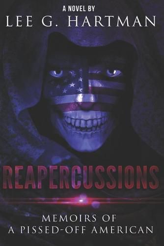 Cover image for Reapercussions: Memoirs of a Pissed Off American