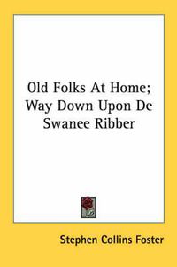 Cover image for Old Folks at Home; Way Down Upon de Swanee Ribber