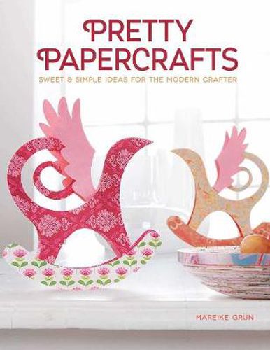 Cover image for Pretty Papercrafts: Sweet & Simple Ideas for the Modern Crafter