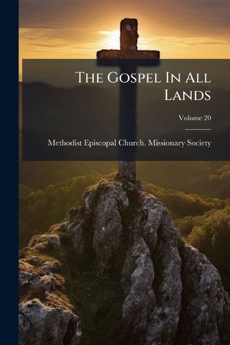 Cover image for The Gospel In All Lands; Volume 20
