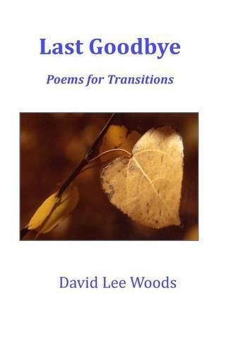 Cover image for Last Goodbye: Poems for Transitions Large Print