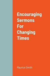 Cover image for Encouraging Sermons For Changing Times