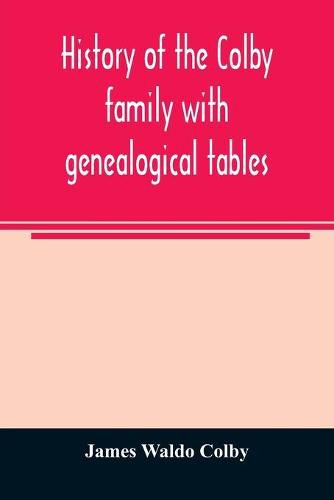 Cover image for History of the Colby family with genealogical tables