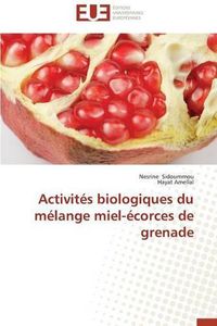 Cover image for Activit s Biologiques Du M lange Miel- corces de Grenade