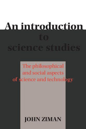 Cover image for An Introduction to Science Studies: The Philosophical and Social Aspects of Science and Technology