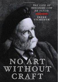 Cover image for No Art Without Craft: The Life of Theodore Low de Vinne, Printer