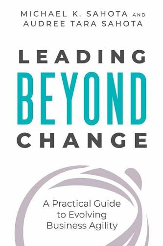 Cover image for Leading Beyond Change: A Practical Guide to Evolving Business Agility