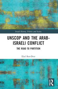 Cover image for UNSCOP and the Arab-Israeli Conflict
