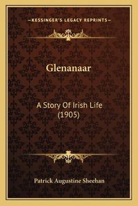 Cover image for Glenanaar: A Story of Irish Life (1905)