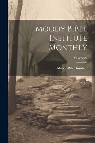 Cover image for Moody Bible Institute Monthly; Volume 22