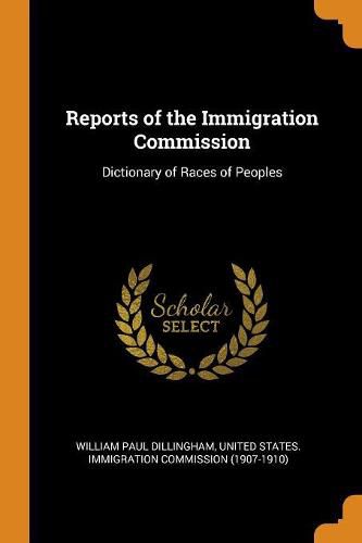 Cover image for Reports of the Immigration Commission: Dictionary of Races of Peoples