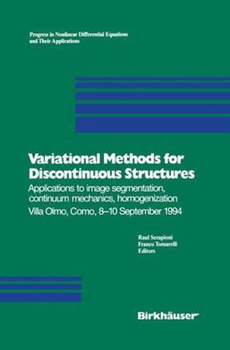 Cover image for Variational Methods for Discontinuous Structures: Applications to image segmentation, continuum mechanics, homogenization Villa Olmo, Como, 8-10 September 1994