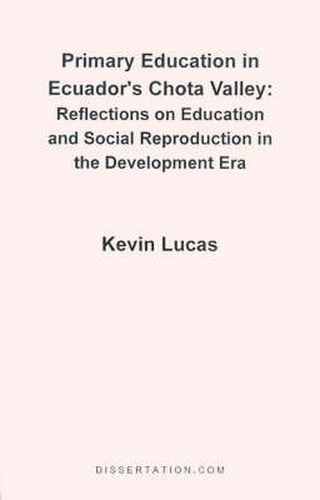 Cover image for Primary Education in Ecuador's Chota Valley: Reflections on Education and Social Reproduction in the Development Era