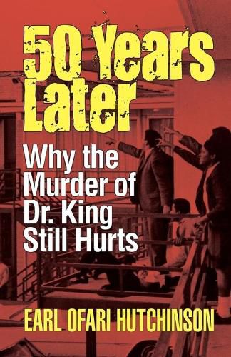 Cover image for 50 Years Later: Why the Murder of Dr. King Still Hurts