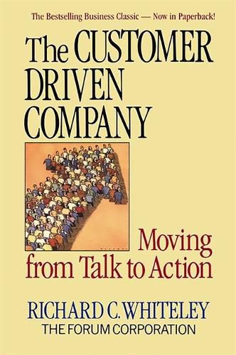 Cover image for The Customer Driven Company: Moving from Talk to Action