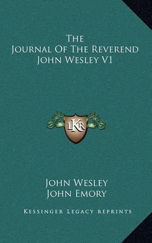 The Journal of the Reverend John Wesley V1