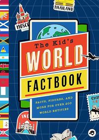 Cover image for The Kid's World Factbook: A Kid's Guide to Every Country's History, Climate, Government, Economics, Culture, Language, and More!