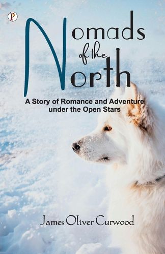 Cover image for Nomads of the North: A Story of Romance and Adventure under the Open Stars