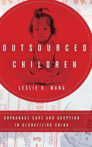 Cover image for Outsourced Children: Orphanage Care and Adoption in Globalizing China