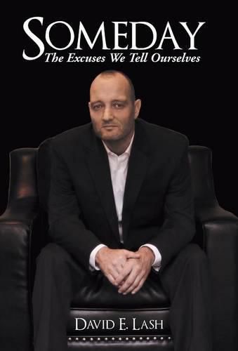 Cover image for Someday: The Excuses We Tell Ourselves