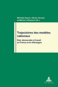 Cover image for Trajectoires Des Modaeles Nationaux: Aetat, Daemocratie Et Travail En France Et En Allemagne