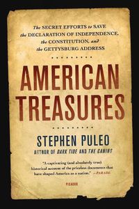 Cover image for American Treasures: The Secret Efforts to Save the Declaration of Independence, the Constitution, and the Gettysburg Address