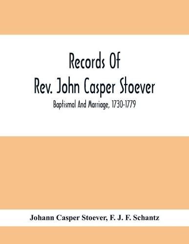 Cover image for Records Of Rev. John Casper Stoever; Baptismal And Marriage, 1730-1779