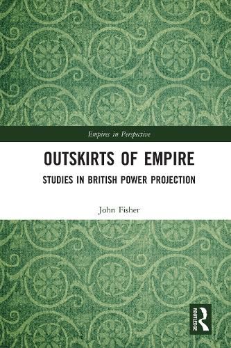 Cover image for Outskirts of Empire: Studies in British Power Projection