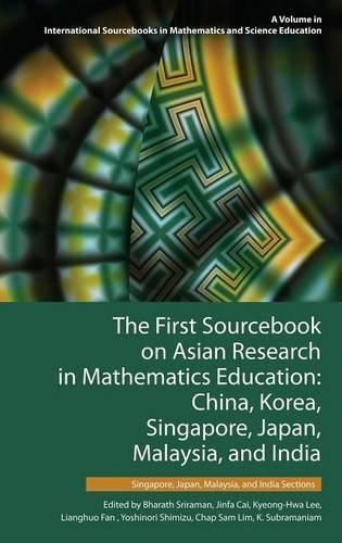 Cover image for The First Sourcebook on Asian Research in Mathematics Education: China, Korea, Singapore, Japan, Malaysia and India -- Singapore, Japan, Malaysia, and India Sections (HC)