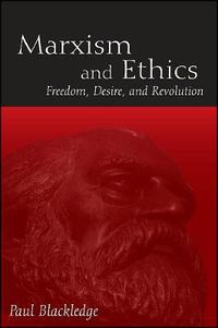 Cover image for Marxism and Ethics: Freedom, Desire, and Revolution