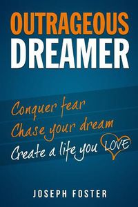 Cover image for Outrageous Dreamer: Conquer Fear, Chase Your Dream, and Create a Life You Love