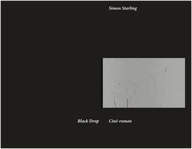 Simon Starling: Black Drop  -  Cine-roman