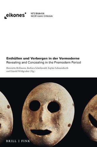 Cover image for Enthullen Und Verbergen in Der Vormoderne / Revealing and Concealing in the Premodern Period