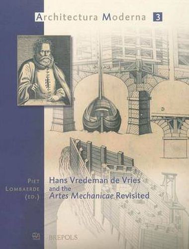 Hans Vredeman De Vries and the Artes Mechanicae Revisited