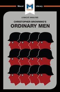 Cover image for An Analysis of Christopher R. Browning's Ordinary Men: Reserve Police Battalion 101 and the Final Solution in Poland