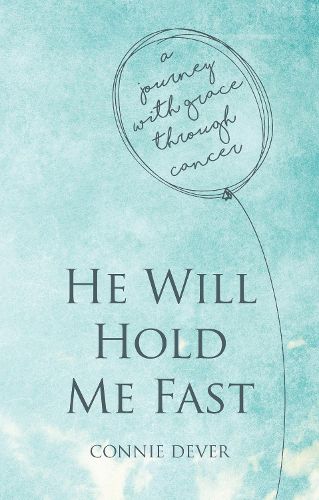 Cover image for He Will Hold Me Fast: A Journey with Grace through Cancer