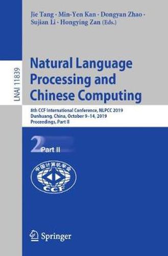 Natural Language Processing and Chinese Computing: 8th CCF International Conference, NLPCC 2019, Dunhuang, China, October 9-14, 2019, Proceedings, Part II