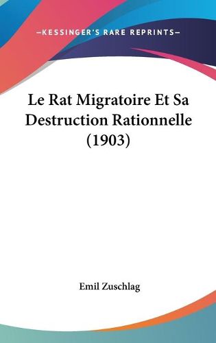 Cover image for Le Rat Migratoire Et Sa Destruction Rationnelle (1903)