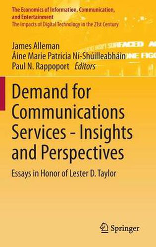 Demand for Communications Services - Insights and Perspectives: Essays in Honor of Lester D. Taylor