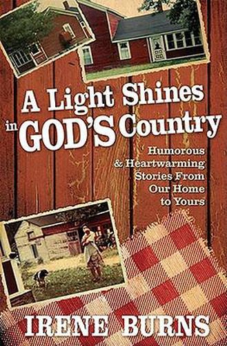 Cover image for A Light Shines in God's Country: Humorous & Heartwarming Stories from Our Home to Yours