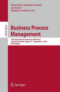 Cover image for Business Process Management: 13th International Conference, BPM 2015, Innsbruck, Austria, August 31 -- September 3, 2015, Proceedings