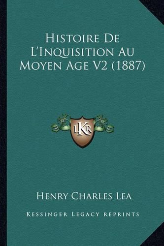 Cover image for Histoire de L'Inquisition Au Moyen Age V2 (1887)