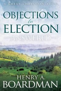 Cover image for Objections to Election: Answered