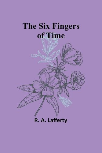 The Six Fingers of Time