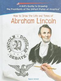 Cover image for How to Draw the Life and Times of Abraham Lincoln