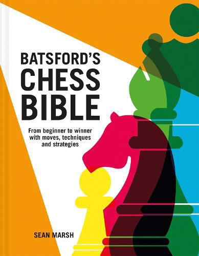 Cover image for Batsford's Chess Bible: From beginner to winner with moves, techniques and strategies