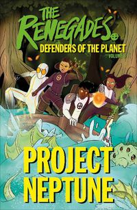Cover image for The Renegades Project Neptune: Defenders of the Planet