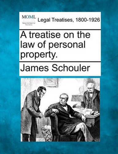 A Treatise on the Law of Personal Property.