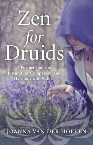 Cover image for Zen for Druids - A Further Guide to Integration, Compassion and Harmony with Nature